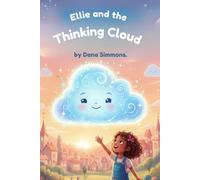 Ellie and the Thinking Cloud: A heartwarming picture book about friendship, feelings, and a curious little AI who learns to care.