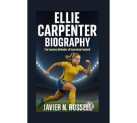 ELLIE CARPENTER BIOGRAPHY: The Fearless Defender of Australian Football