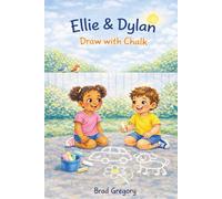 Ellie & Dylan Draw with Chalk (Ellie & Dylan Play and Learn Life Lessons)