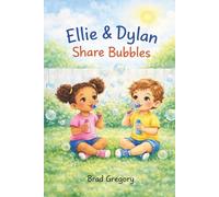 Ellie & Dylan Share Bubbles (Ellie & Dylan Play and Learn Life Lessons)