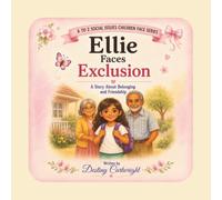 Ellie Faces Exclusion: A Story About Belonging and Friendship. (A to Z Social Issues Children Face)