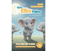 Ellie Finds Her Courage: Series Focus - Early Abuse and Getting Help (The Ellie Tales Collection: Ellie Feels Unsafe)