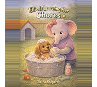 Ellie is Learning About Chores (Ellie the Elephant)