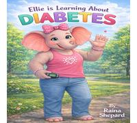 Ellie is Learning About Diabetes (Ellie the Elephant)
