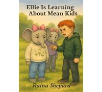 Ellie is Learning About Mean Kids: How to Manage Through (Ellie the Elephant)