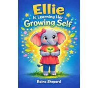 Ellie is Learning Her Growing Self (Ellie the Elephant)