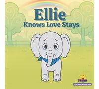 Ellie Knows Love Stays: Little Lessons in Loving Homes A Story About Family Love