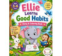 Ellie Learns Good Habits: Story & Coloring Book for Ages 3-6: Fun Forest Adventure with Coloring Pages, Kindness, Sharing, and Good Habits for Preschool Kids