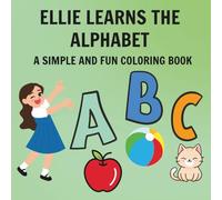 Ellie Learns the Alphabet: A Simple and Fun Coloring Book