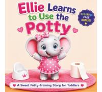 Ellie Learns to Use the Potty: A Sweet Potty-Training Story for Toddlers (Ellie the Elephant Series)