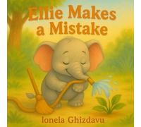 Ellie Makes a Mistake: A Gentle Children’s Story About Learning From Mistakes and Trying Again (Ages 2-7) (Gentle Lessons for Little Hearts)