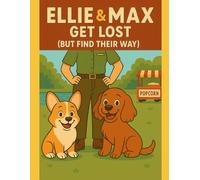 Ellie & Max Get Lost (But Find Their Way) (Ellie & Max Collection)