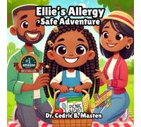 Ellie’s Allergy Safe Adventure: Empowering Young Minds - Navigating Food Allergies with Courage and Creativity