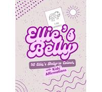 Ellie’s Belly: 40 Adorable Elephant Belly Designs to Colour with Positive Affirmations for Kids (Ellie’s Belly - Colouring Books)