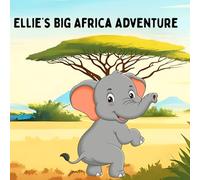 Ellie’s Big Africa Adventure