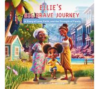 Ellie’s Big Brave Journey: A Story of Love, Faith, and the Strength of Family