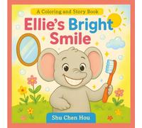 Ellie’s Bright Smile: A Coloring and Story Book About Healthy Habits (ColorMe Story Series)