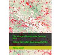 Ellie' s Journey Through Africa Colouring Book: Colour the Safari Journey with Ellie (Ellie in the Wild Series)