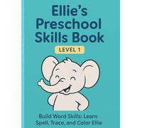 Ellie"s Preschool Skills Book: Build Word Skills: Learn, Spell, and color Ellie