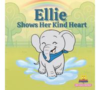 Ellie Shows Her Kind Heart: Little Lessons in Kind Hearts A Story About Empathy