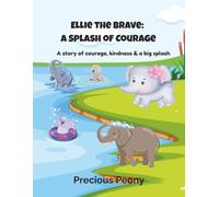 Ellie The Brave: A Splash of Courage (The Better Me Series: Puppet Tales with Ms. Priscilla)