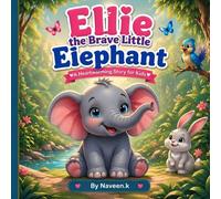 Ellie the Brave Little Elephant: A Heartwarming Story for Kids