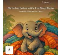 Ellie the Cozy Elephant and the Great Blanket Disaster: A Funny Elephant Adventure Filled With Friendship, Laughter, and Cozy Chaos