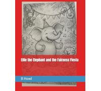 Ellie the Elephant and the Fairness Fiesta (Big Lessons from Little Friends)