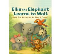 Ellie the Elephant Learns to Wait with Activities to Play & Color