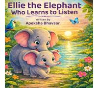 Ellie the Elephant who Learns to Listen (Ellie the Elephant Adventures)