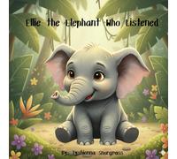 ELLIE THE ELEPHANT WHO LISTENED