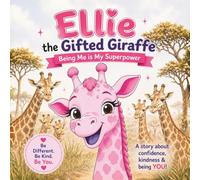 Ellie the Gifted Giraffe: Being Me Is My Superpower - A Heartwarming Story About Kindness, Confidence, and Being Different (Ellie’s Adventures)