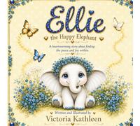 Ellie the Happy Elephant: Finding your Happy Place