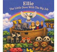 Ellie, The Little Dove with The Big Job: Children's Story Picture Book includes Noah's Ark, Animals, Faith, Hope, Courage & Self-Esteem. A Fun, ... Big Boat and the Great Flood in Genesis.