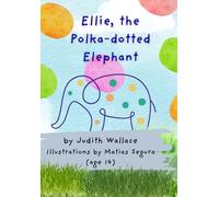 Ellie, the Polka-dotted Elephant (Footprints, hearts and lessons.)