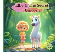 Ellie & the Secret Unicorn: A Magical Unicorn Bedtime Story for Kids Ages 4-9