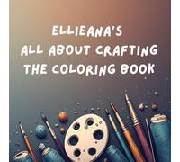 EllieAna’s All About Crafting Coloring Book for preteens teens adults Art relaxing crafts candle making glassblowing drawing pottery & more