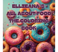 EllieAna’s All About Food Fun With Food The Coloring Book for Kids and Adults