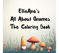 EllieAna’s All About Gnomes Coloring Book for Kids Preteens Adults Relaxing