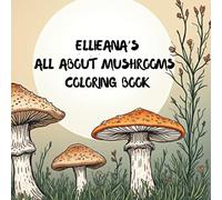 EllieAna’s All About Mushrooms Coloring Book for Preteens Teens Adults Relaxing