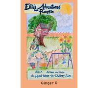 Ellie's Adventures With Pumpkin: The-Land-Where-The-Children-Live