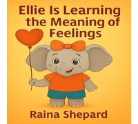 Ellie's Is Learning the Meaning of Feelings: From Emotions to Activities (Ellie the Elephant)