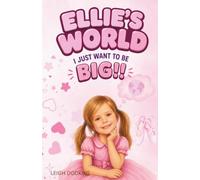 ELLIE'S WORLD: I JUST WANT TO BE BIG