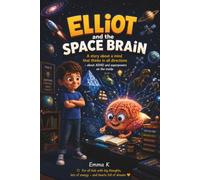 Elliot and the Space Brain: A story about a mind that thinks in all directions - about ADHD and superpowers on Ethe inside