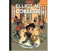 Elliot Au Collège. Vol. 1. Panique En Sixième