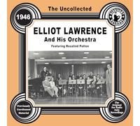 Elliot Lawrence & His Orchestra - The Uncollected: Elliot Lawrence and His Orchestra - 1946