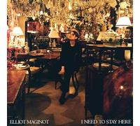 Elliot Maginot - I Need To Stay Here
