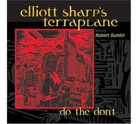 Elliot Sharp - Do the Don't