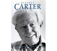 Elliott Carter: Collected Essays and Lectures, 1937-1995 (Eastman Studies in Music)