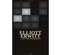 Elliott Erwitt: A Life Fully Photographed: An unauthorised biography